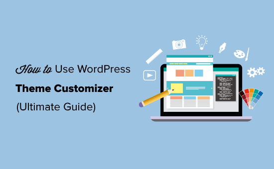 How to Use WordPress Theme Customizer Ultimate Guide