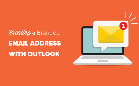Creating a professional branded email address with Outlook