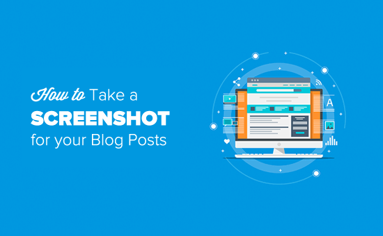 How to Take a Screenshot for Your Blog Posts