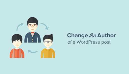 How to Change the Author of WordPress Posts