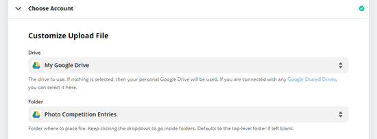 Select the Google Drive you want to use plus the folder to put the uploaded files in