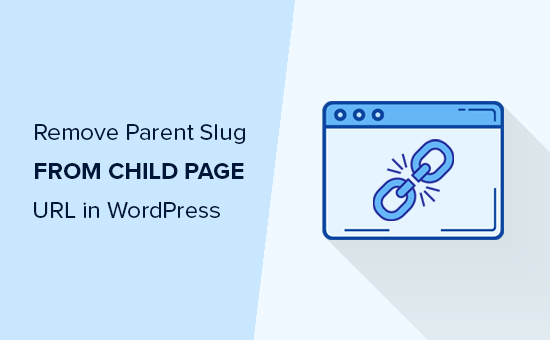 Remove parent page slug from child page URL
