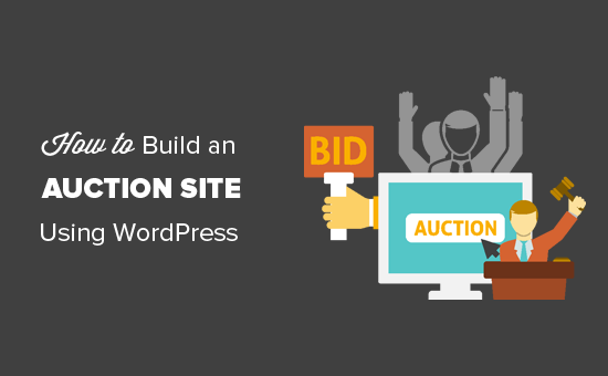 Building an auction site like eBay using WordPress