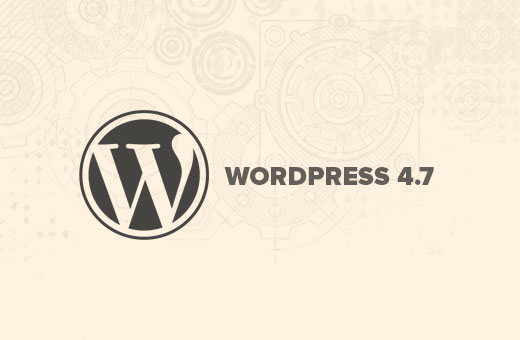 What's new in WordPress 4.7