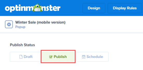 Publish your OptinMonster campaign once you've finished